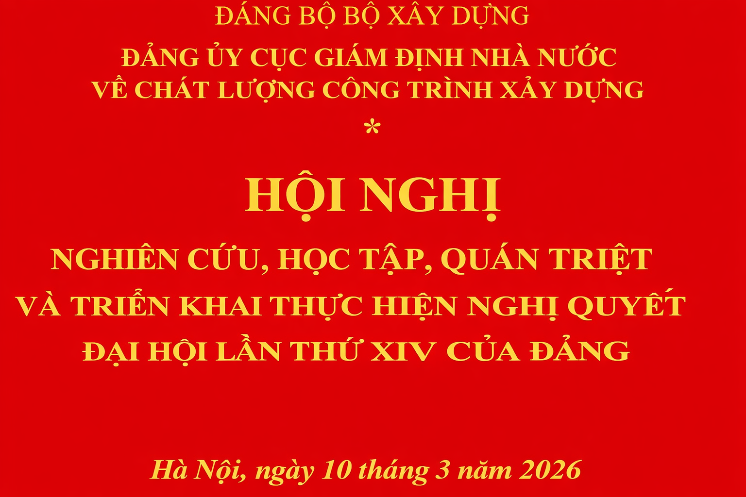 Đảng bộ Cục Giámđịnh nhà nước về chất lượng công trình xây dựng tổ chức nghiên cứu, học tập, quán triệt và triển khai thực hiệnNghị quyết Đại hội lần thứ XIV của Đảng